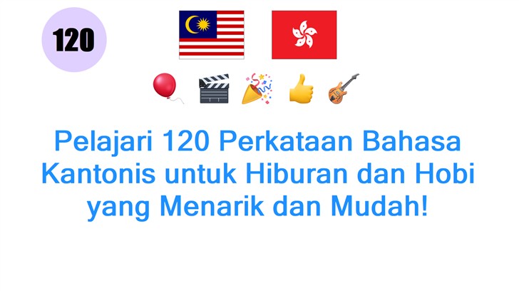 Pelajari 120 Perkataan Bahasa Kantonis untuk Hiburan dan Hobi yang Menarik dan Mudah!